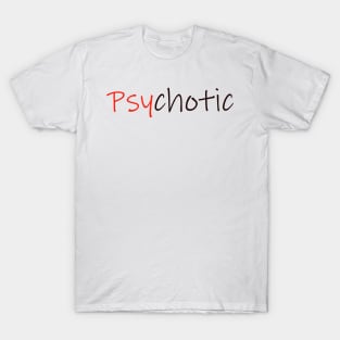 Psychotic T-Shirt